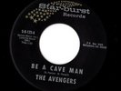 Avengers - Be A Cave Man Superb 1965 LA Garage Snarler