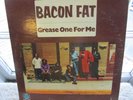 ? BACON FAT 