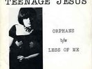 Teenage Jesus and the Jerks-Orphans/Less of Me