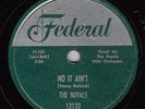 ROYALS - Federal 12133 (silver top) - No It Ain't / Get It - 1953 DOO-WOP 78 VG+