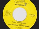 CONTINENTAL SHOWSTOPPERS Not too young NORTHERN SOUL 45
