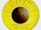 Slim Rhodes-Uncertain Love / Don't Believe-Sun 216-ORIG