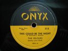 THE VELOURS on ONYX #515 - THIS COULD BE THE NIGHT - DOO-WOP - Ex.+
