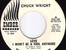 CHUCK WRIGHT Love Won't Be A Fool R&B NORTHERN SOUL PROMO 45 on EMBER 1087