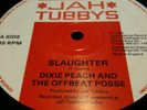 DIXIE PEACH AND THE OFFBEAT POSSE.SLAUGHTER/MIX.JAH TUBBYS.JT 018.EX-