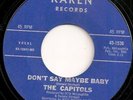 Northern Soul 45 CAPITOLS Don't Say Maybe Baby NEAR MINT Karen label HEAR IT
