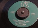 PAT HODGES Ain't Watcha Got HME 56928 FUNK NORTHERN SOUL 45 Listen