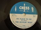 BLUES- HOWLIN' WOLF- CHESS 78 RPM RECORDS- NO PLACE TO GO / ROCKIN' DADDY - HEAR