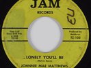 Northern Soul 45 JOHNNIE MAE MATTHEWS Lonely You'll Be JAM HEAR