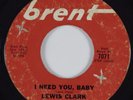 Northern Soul 45 LEWIS CLARK I Need You, Baby BRENT HEAR