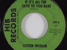 Northern Soul 45 LUTHER INGRAM If It's All The Same To You Babe HIB HEAR