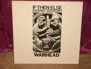 WARHEAD IF THEN ELSE LP NEAR MINT EXPERIMENTAL