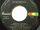 70's SOUL 45-WALTER JACKSON-LET ME COME BACK