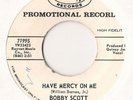 BOBBY SCOTT I GOTTA RUN NOW/HAVE MERCY ON ME PROMO DJ 7