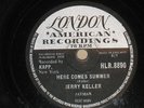 JERRY KELLER. HERE COMES SUMMER. LONDON HLR 8890.