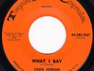 Louis Jordan-What I Say-Rare Popcorn/Soul 45-Tangerine-Near Mint-HEAR