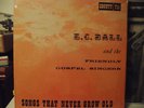 E.C. Ball & Friendly Gospel Singers, Songs That Never Grow Old, COUNTY orig, NM
