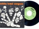 BOBBY BOYD CONGRESS monster rare Deep FUNK Modern SOUL French 7' 1971 ??