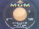 The Bit' A Sweet.Is It On-Is It Off/Out of Sight etc.7