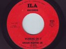RARE 60'S R&B 45-ORAN RUFFIN JR.-WORKING ON IT-ILA-HEAR