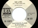 HEAR BOTH SIDES- Rare Garage 45 - Thirteenth Floor Elevators - She Lives - Promo