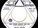 Modern Soul * WILLIE FISHER * Put Your Lovin On Me