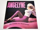 ANGELYNE -DRIVEN TO FANTASY -LP/VINYL/RECORD