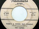 The CAPRIS 45 There's a Moon Out Tonight / Indian Girl TROMMERS Records Doo-Wop
