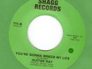 GUITAR RAY You're Gonna Wreck My Life Rare Northern Soul on SHAGG