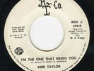 KIRK TAYLOR    I'M THE ONE WHO NEEDS YOU    USA CROSSOVER NORTHERN