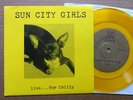 SUN CITY GIRLS - Live...For Chilly 7