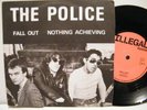 THE POLICE.FALL OUT/NOTHING ACHIEVING ILLEGAL RECORDS VERY RARE FIRST 7