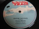 HORACE MARTIN - GIVE ME THE VIVES / 12