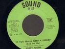 SOUL 45 Bobby Foster IF YOU REALLY NEED A FRIEND on SOUND PLUS 2101