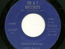 LARRY BAILEY 45RPM '80M, OK & T GROOVE WITH ME RARE ARIZONA MODERN SOUL CLEAN