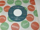 Freddy King 45 new breed soul R&B on Federal - Now I Got A Woman  -- NM