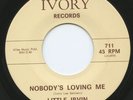 Rare R&B / Soul 45- Little Irvin- Nobody's Loving Me- HEAR- Ivory 711- HEAR - M-