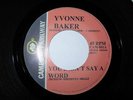 YVONNE BAKER - YOU DIDN'T SAY A WORD - DEE DEE SHARP - WHAT KIND OF LADY - MINT