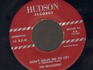 DOOWOP 45 Belvaderes DON'T LEAVE ME TO CRY on HUDSON 4 rare