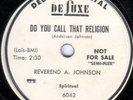 KILLER BLACK GOSPEL 78 REVEREND A. JOHNSON DO YOU CALL THAT RELIGION/I'M GONNA D