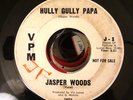 Northern Soul Popcorn: JASPER WOODS WLP 45 Hully Gully Papa/I'm Coming EX- VPM