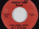 Crossover Soul 45 BULL & THE MATADORS Love Come Down TODDLIN' TOWN HEAR NM/VG++