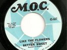 BETTER SWEET Like The Flowers b/w I Can't Do It By Myself HEAR IT