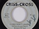 Northern Soul/Sweet 45 BROTHERS OF SOUL Hurry, Don't Linger CRISS-CROSS HEAR