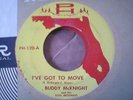 45: BUDDY MCKNIGHT- I'VE GOT TO MOVE/ BABY BABY- PH 120