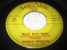 REGGIE PERKINS - Date Bait Baby - DATE BAIT RARE 1959 Rockabilly Ray Note 45
