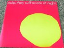 Pulp - They Suffocate at Night -Rare 7