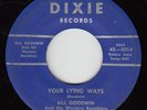 BILL GOODWIN - Dixie 2014 - Your Lying Ways / Will You Still Love Me - BOPPER 45