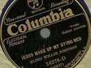 Blind Willie Johnson, Jesus Make Up My Dying Bed, Blue Wax Columbia 14276 78 rpm
