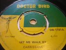 CARRIBEANS ( CARIBBEANS ) / LET ME WALK BY // DOCTOR BIRD MATADOR ?